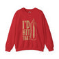 I'd Hit That Crewneck Sweatshirt The Devil's Pickle