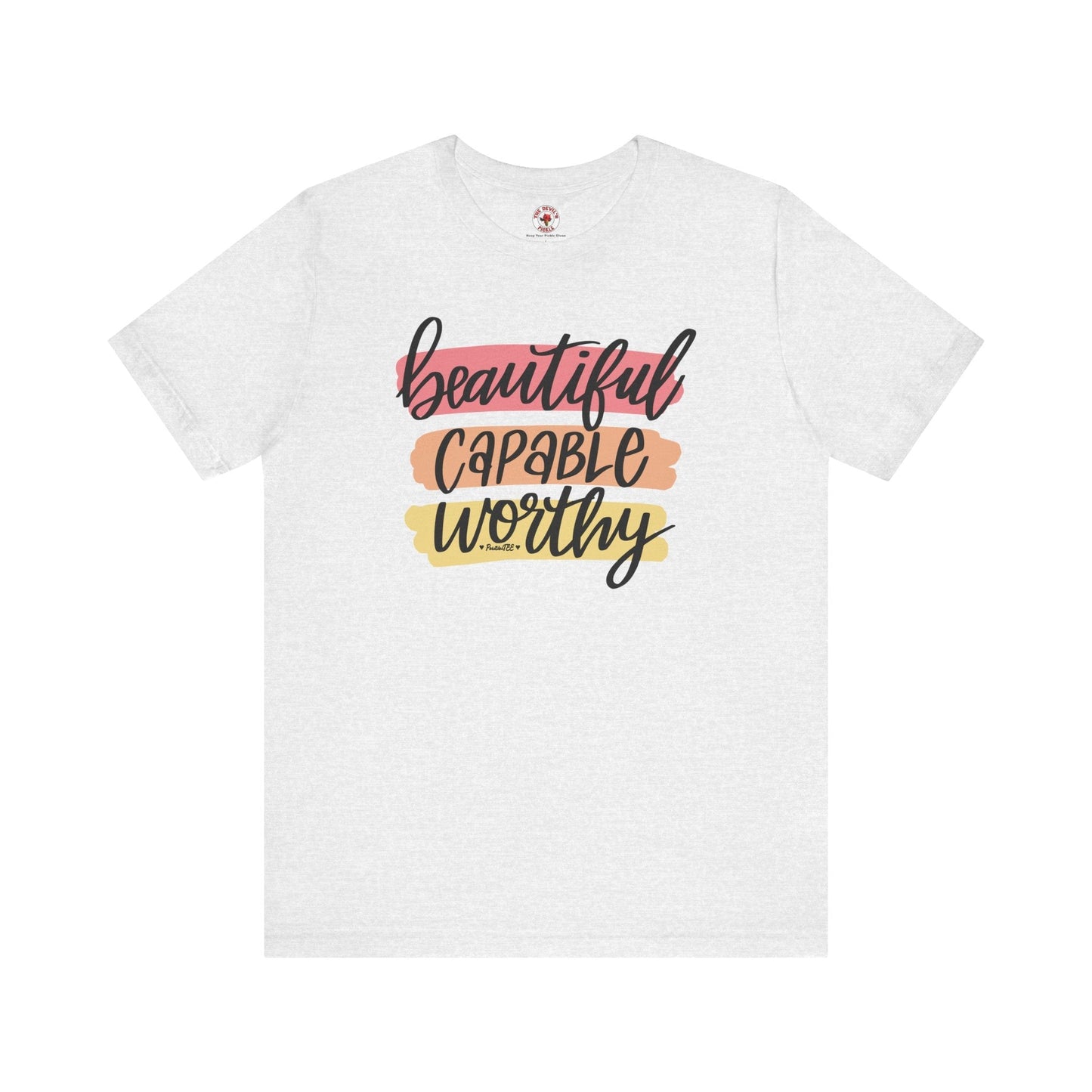 Beautiful Capable Worthy T-Shirt The Devil's Pickle