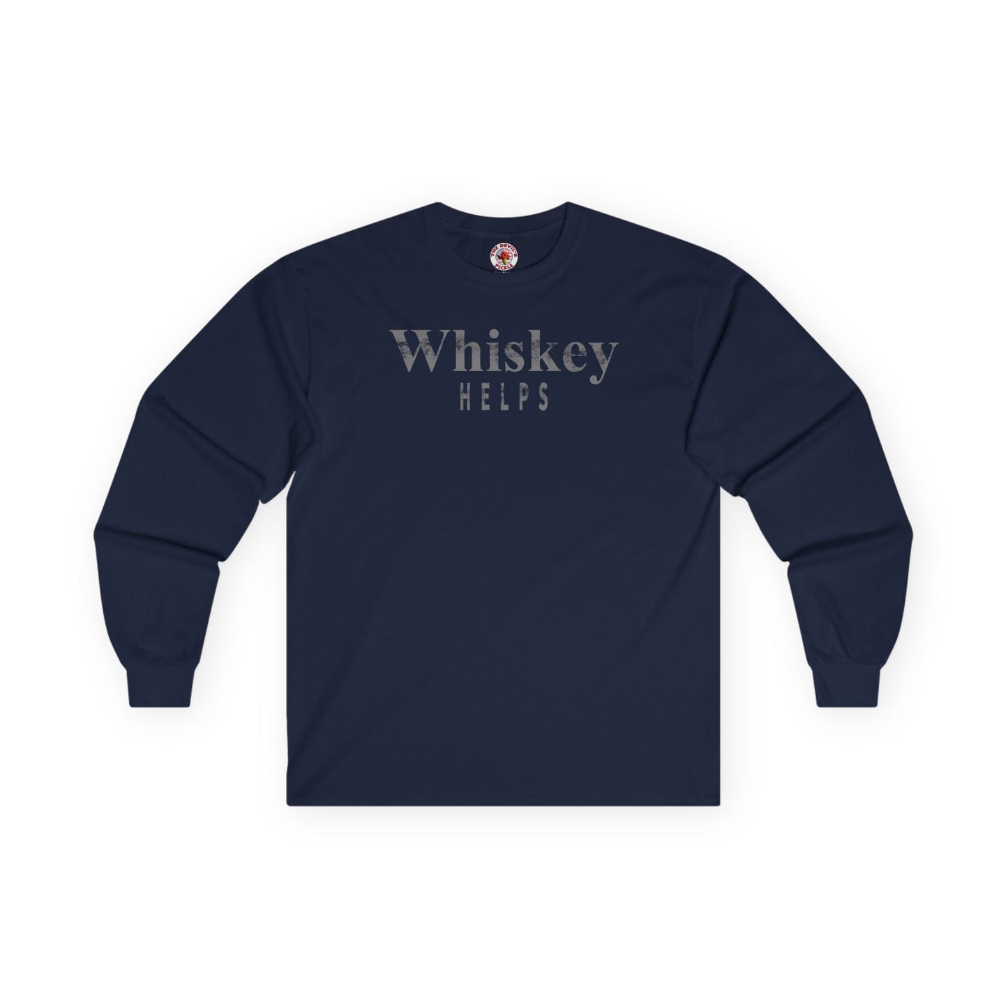 Whiskey Helps Long Sleeve Tee The Devil's Pickle