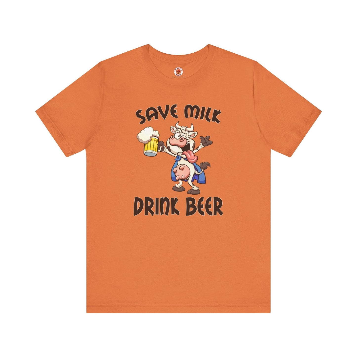 Save Milk Drink Beer T-Shirt The Devil's Pickle