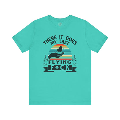 There It Goes My Last Flying Fuck T-Shirt The Devil's Pickle