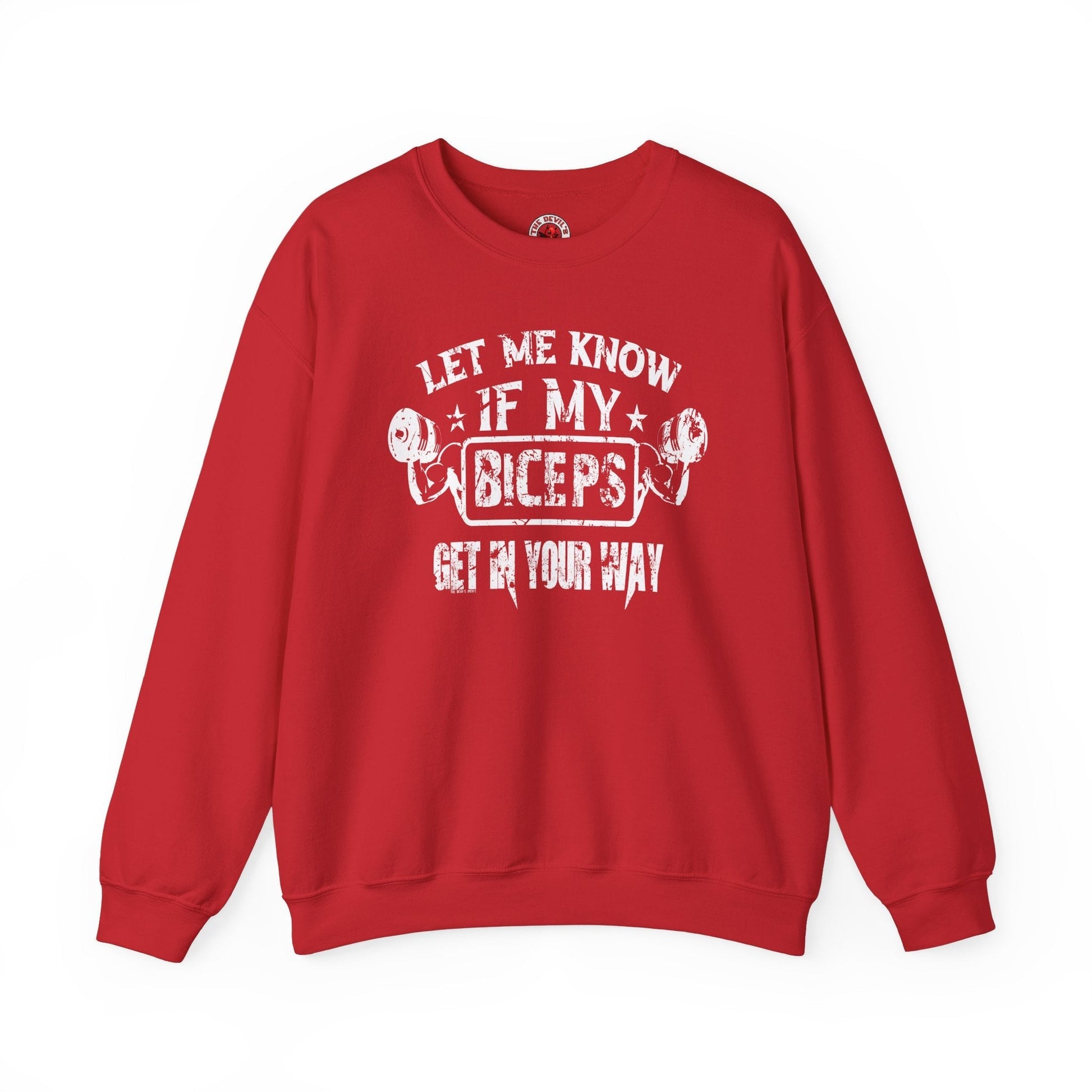 Let Me Know If My Biceps Get In Your Way Crewneck Sweatshirt The Devil's Pickle