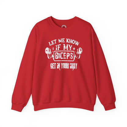 Let Me Know If My Biceps Get In Your Way Crewneck Sweatshirt The Devil's Pickle