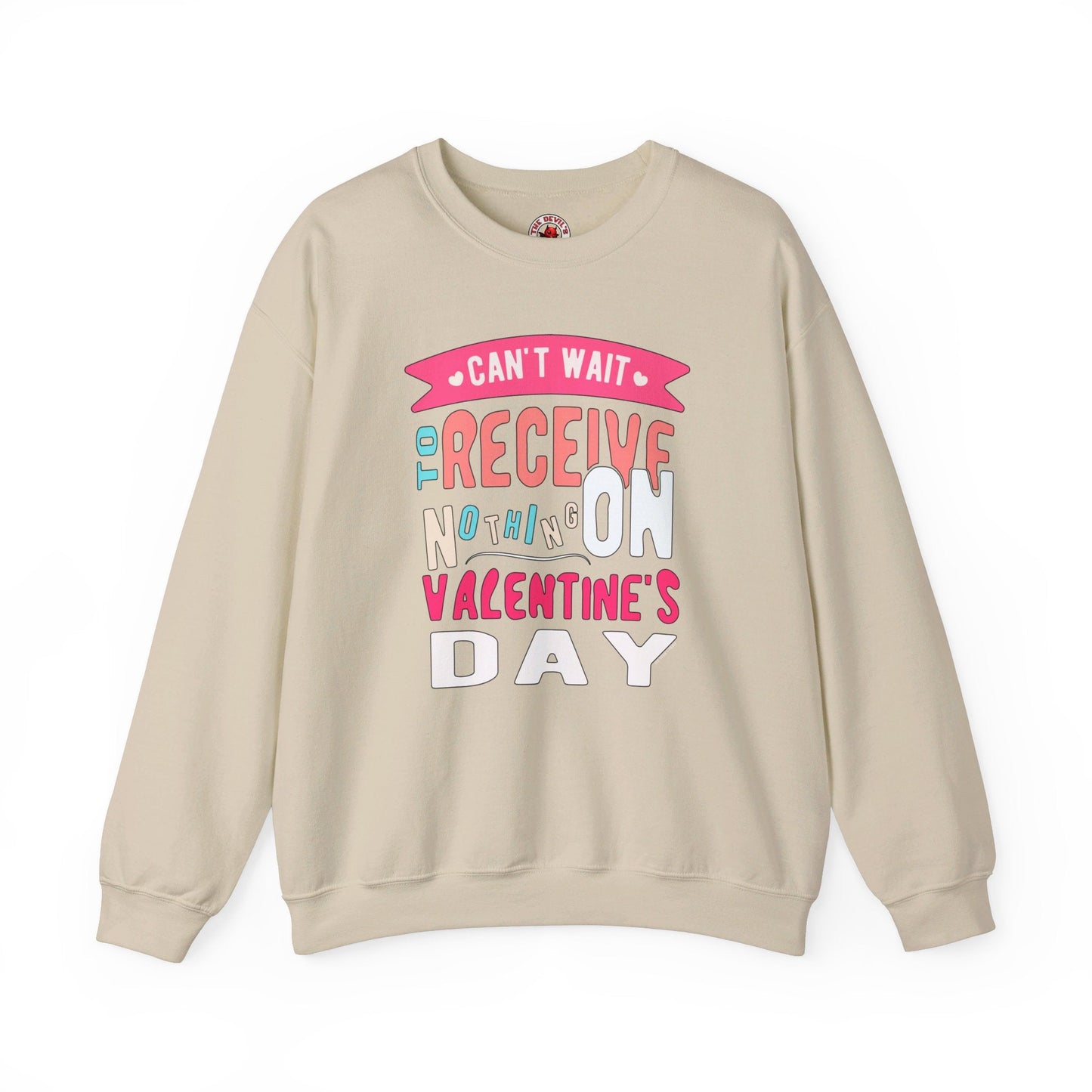 Can't Wait To Receive Nothing On Valentines Day Crewneck Sweatshirt The Devil's Pickle