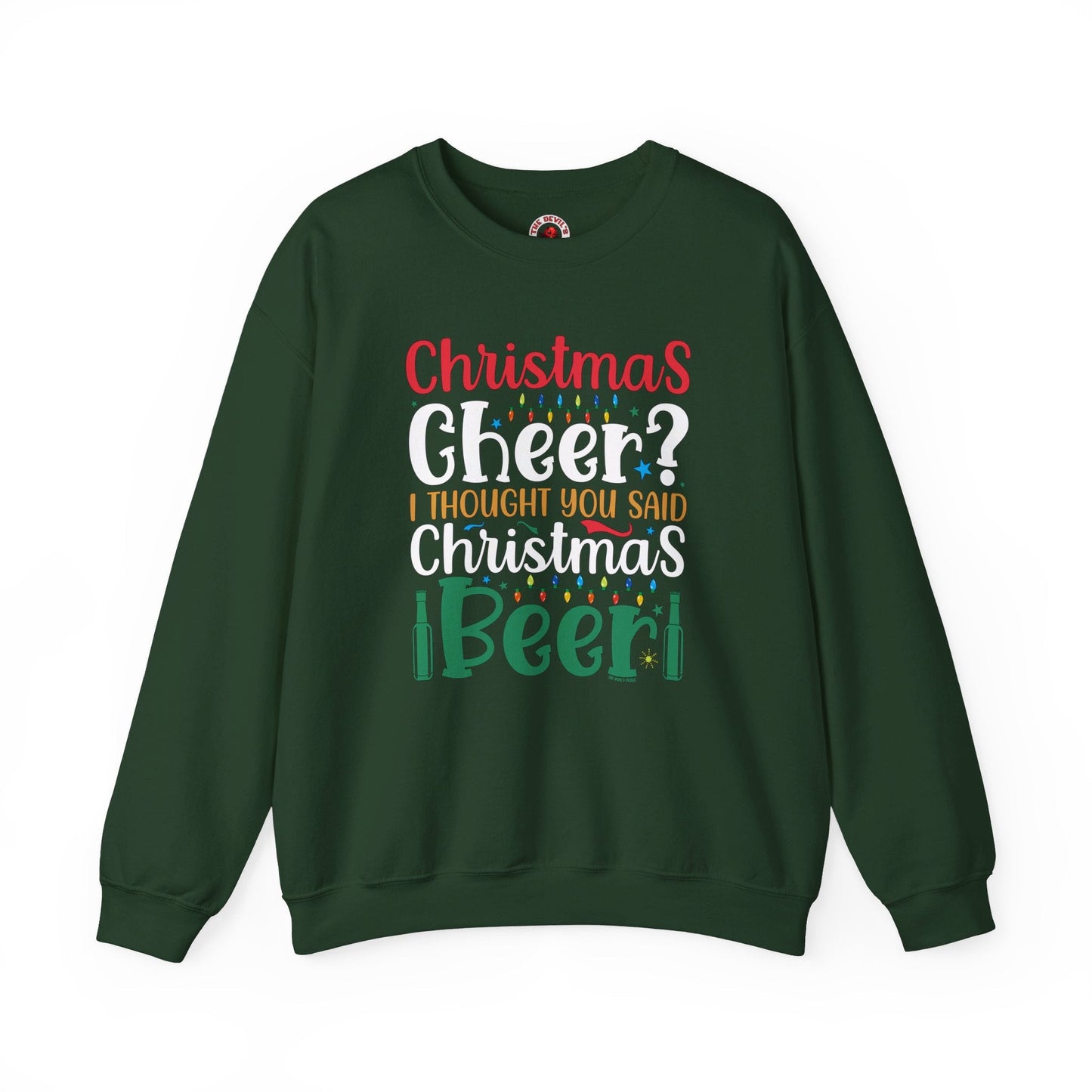 Christmas Cheer? I thought You Said Christmas Beer Crewneck Sweatshirt The Devil's Pickle