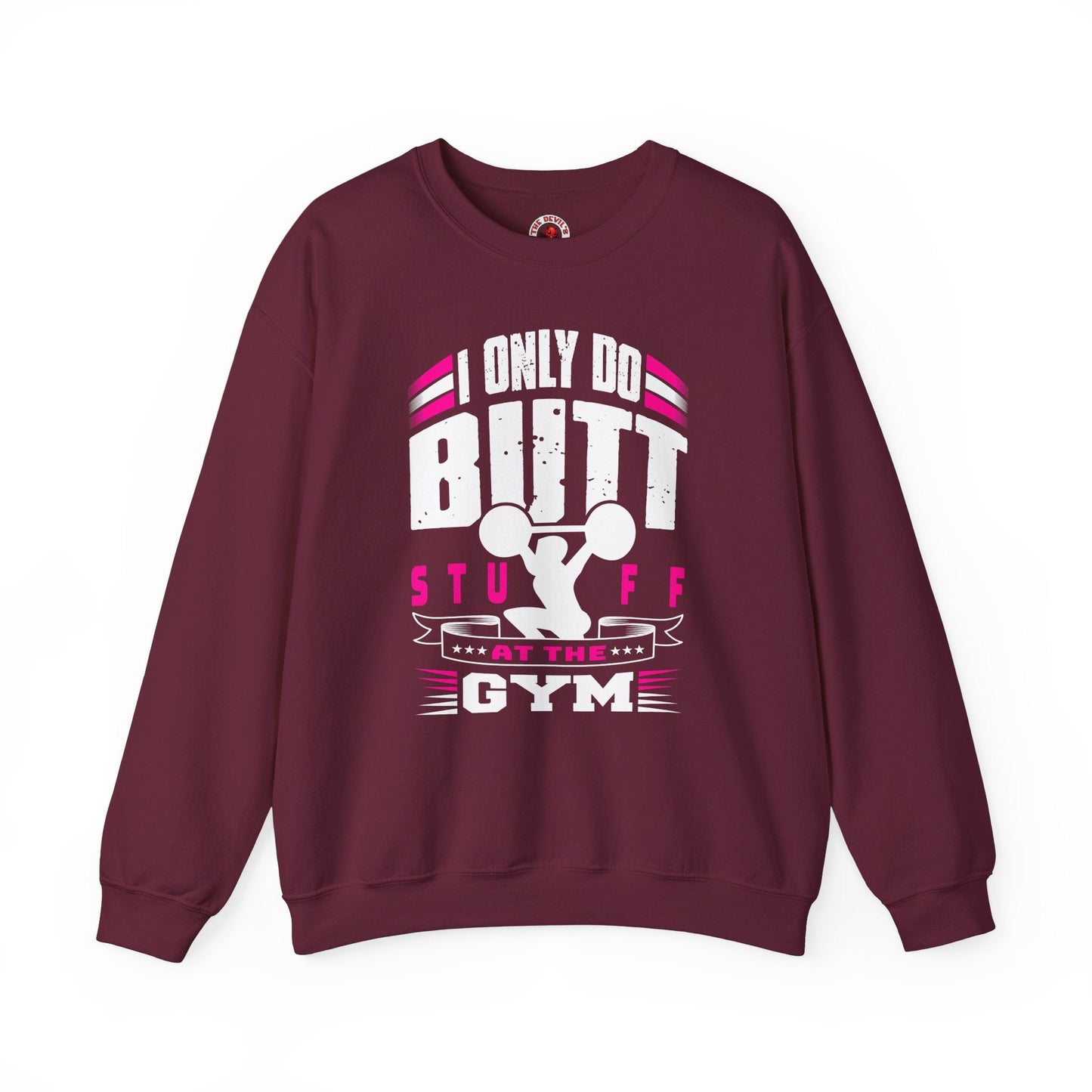 I Only Do Butt Stuff At The Gym Crewneck Sweatshirt The Devil's Pickle