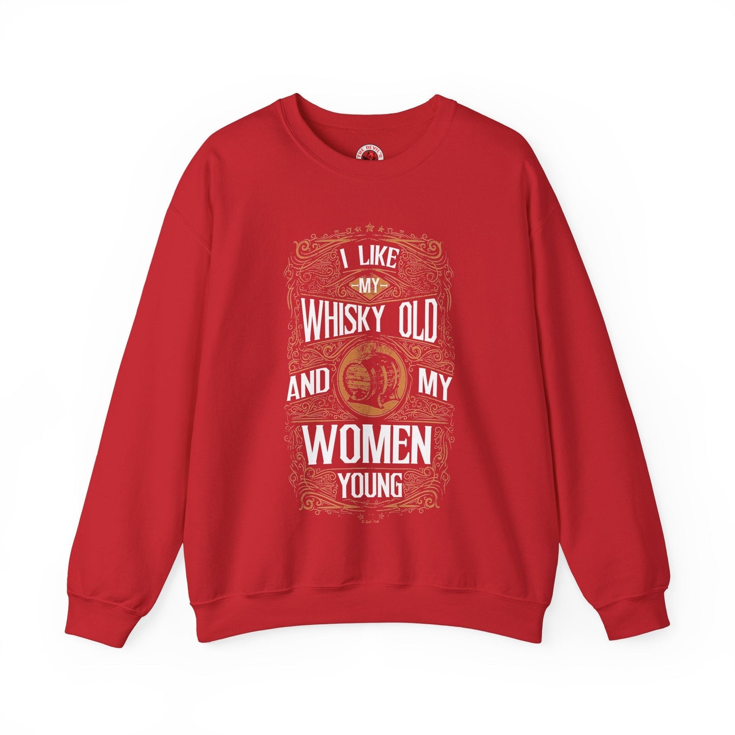 I Like My Whiskey Old and My Women Young Crewneck Sweatshirt The Devil's Pickle