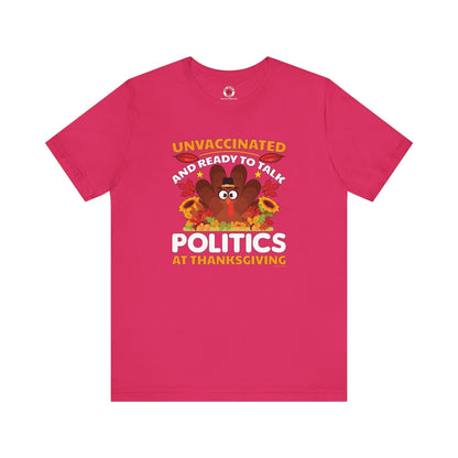 Unvaccinated And Ready To Talk Politics T-Shirt The Devil's Pickle