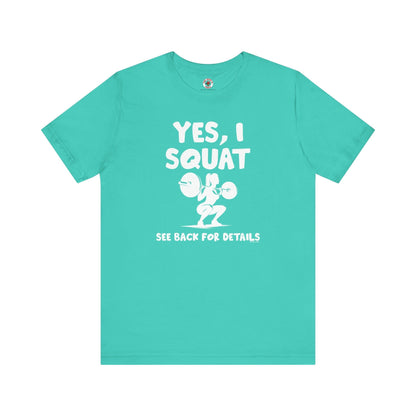 Yes, I Squat T-Shirt The Devil's Pickle