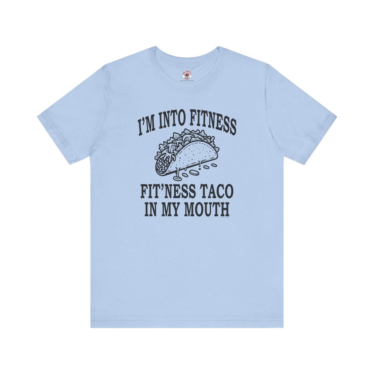 I'm Into Fitness T-Shirt The Devil's Pickle