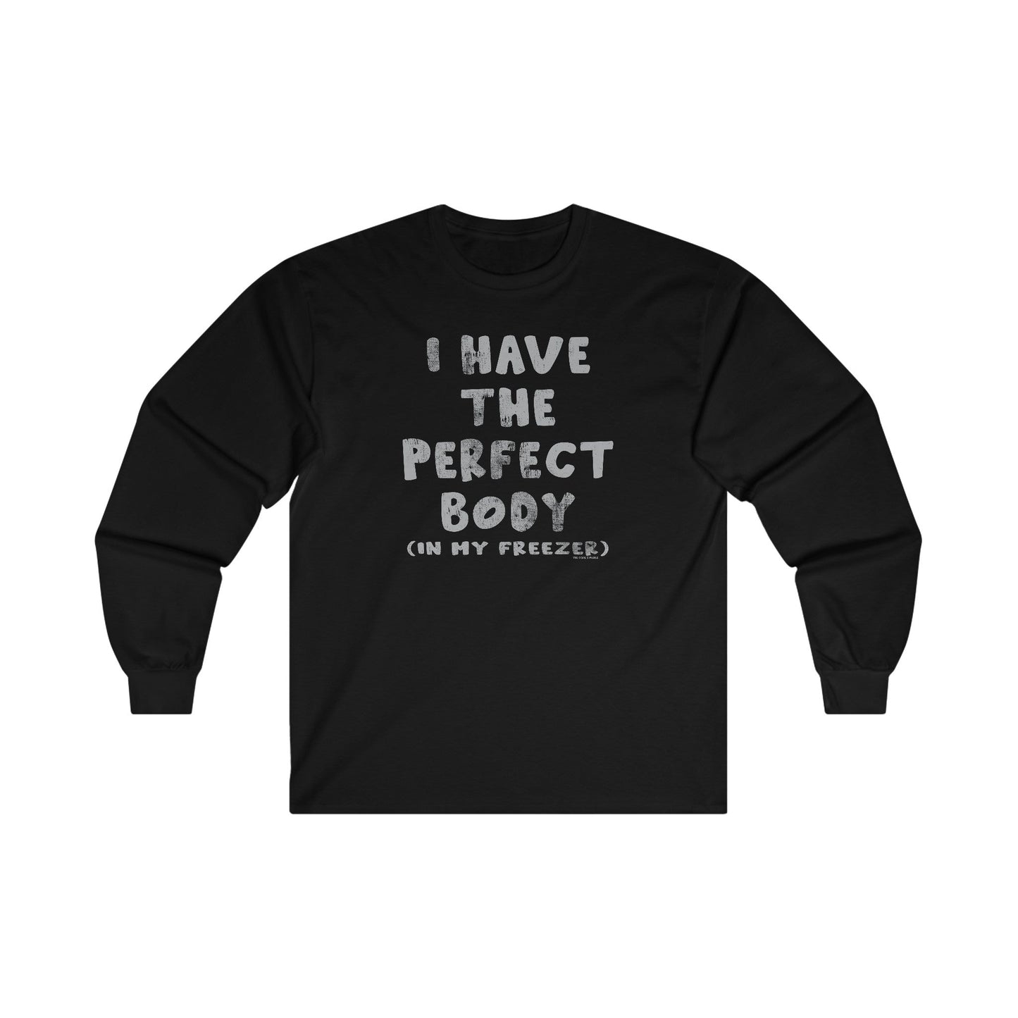 I Have The Perfect Body Long Sleeve Tee The Devil's Pickle