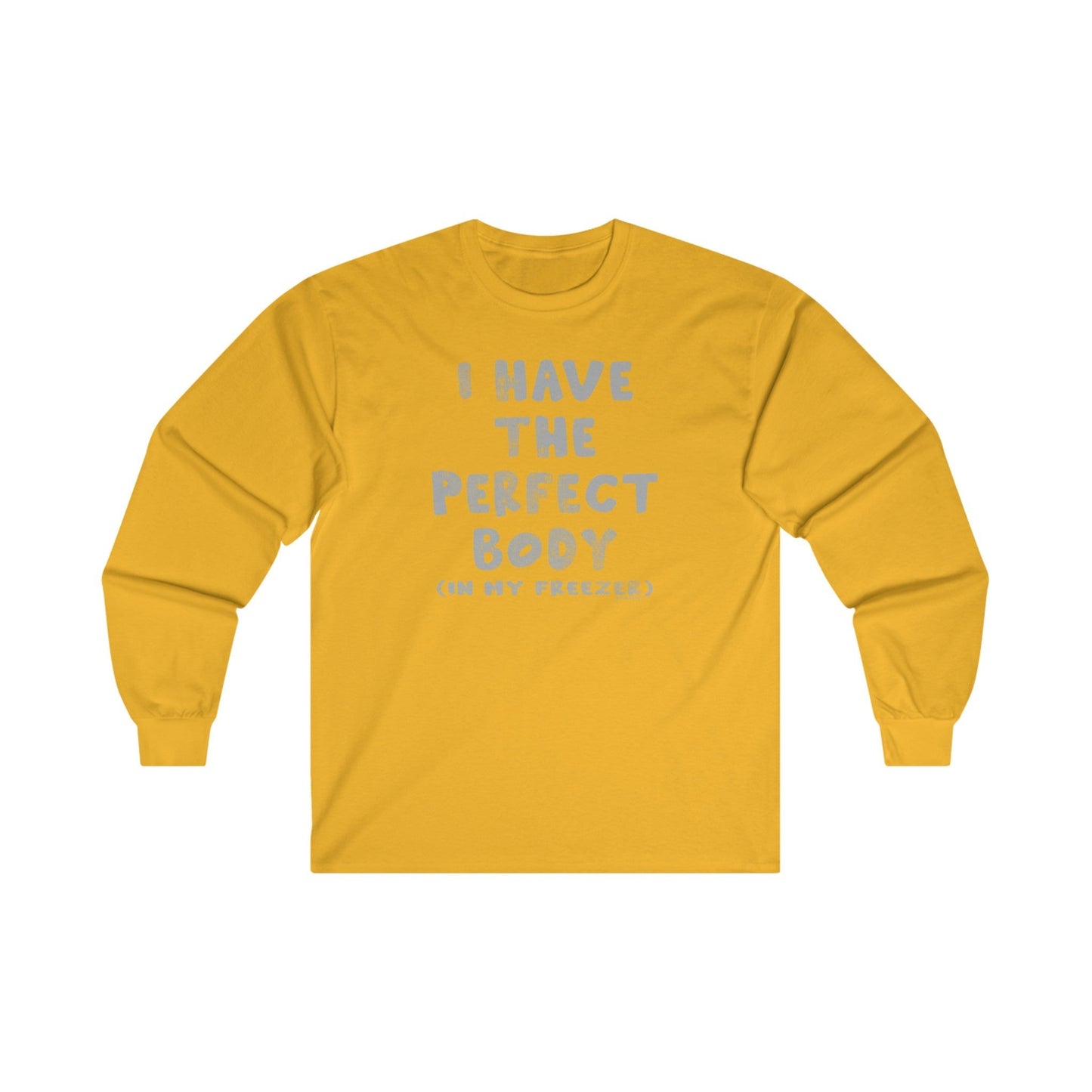 I Have The Perfect Body Long Sleeve Tee The Devil's Pickle