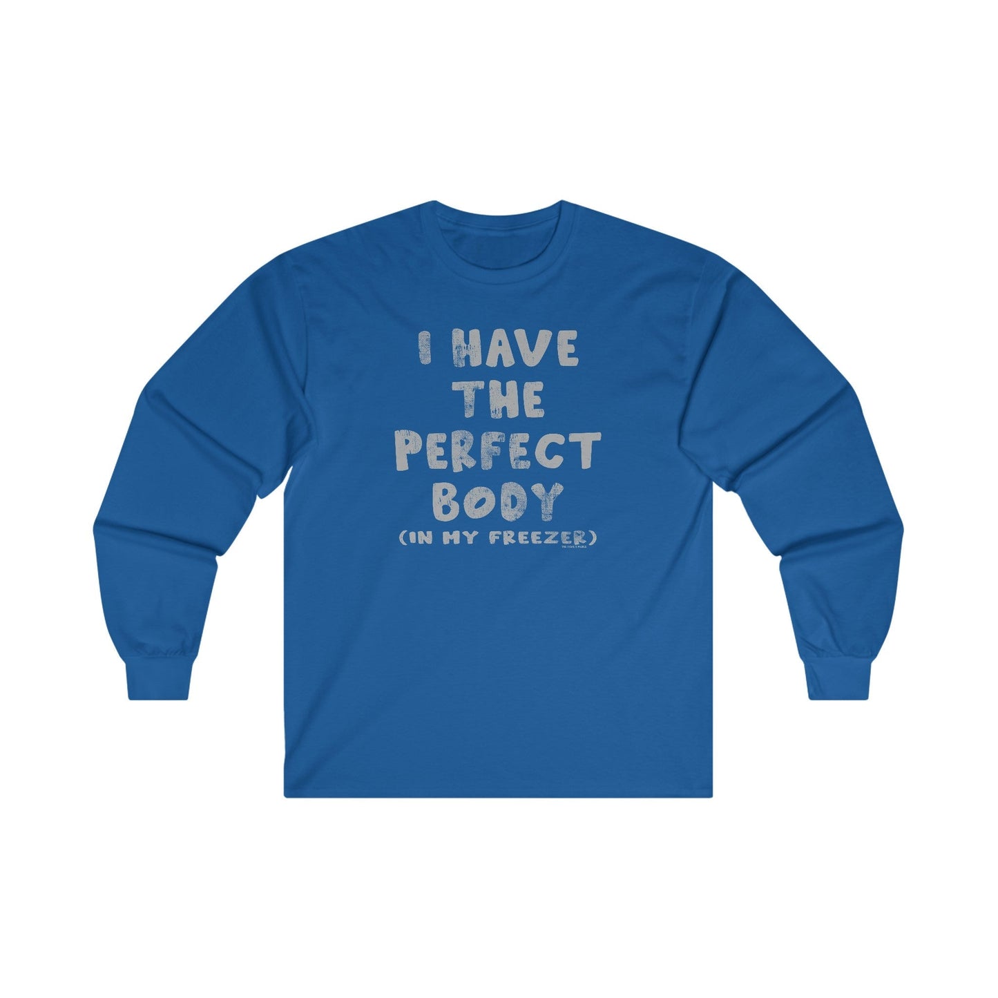I Have The Perfect Body Long Sleeve Tee The Devil's Pickle