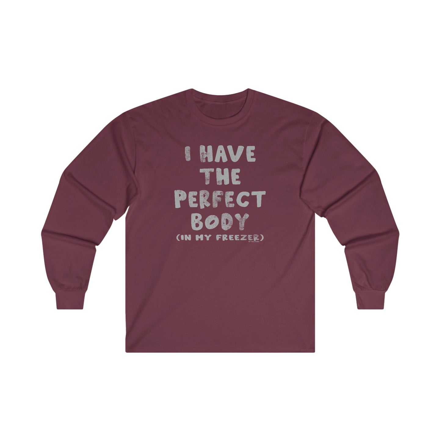 I Have The Perfect Body Long Sleeve Tee The Devil's Pickle
