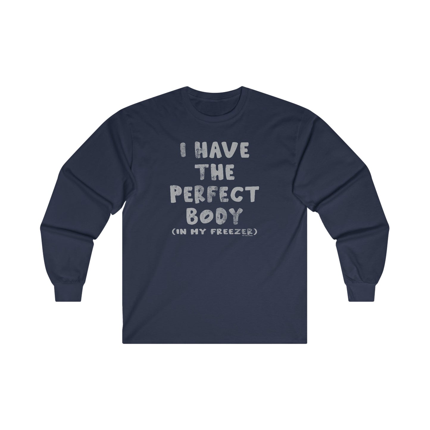 I Have The Perfect Body Long Sleeve Tee The Devil's Pickle