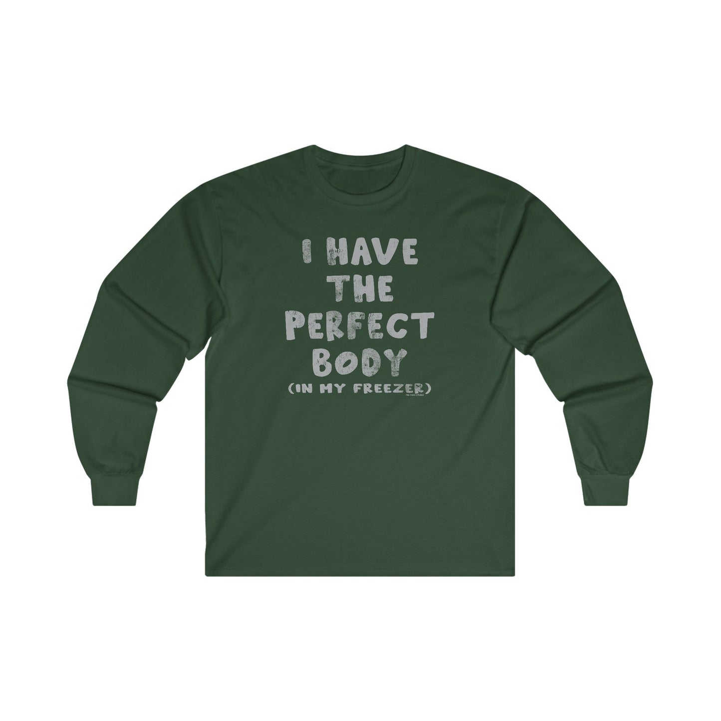 I Have The Perfect Body Long Sleeve Tee The Devil's Pickle
