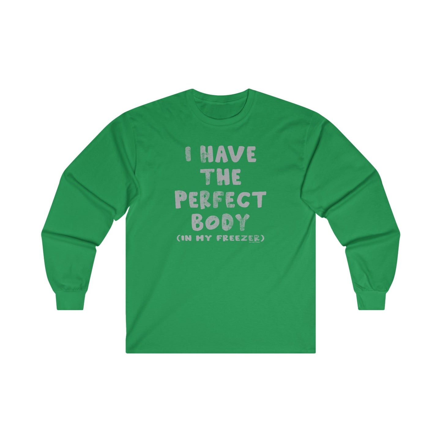 I Have The Perfect Body Long Sleeve Tee The Devil's Pickle