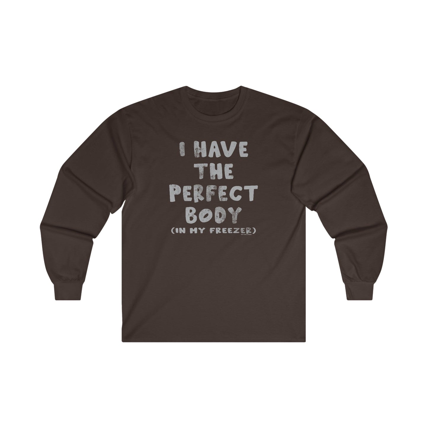 I Have The Perfect Body Long Sleeve Tee The Devil's Pickle