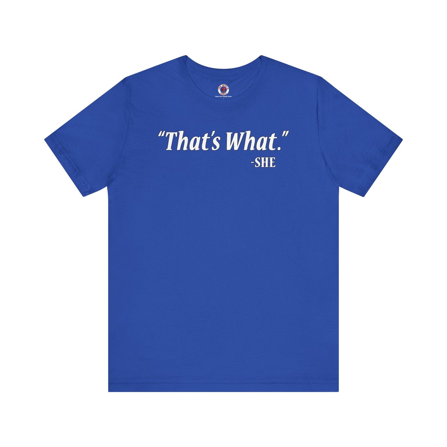 That's What She Said T-Shirt The Devil's Pickle
