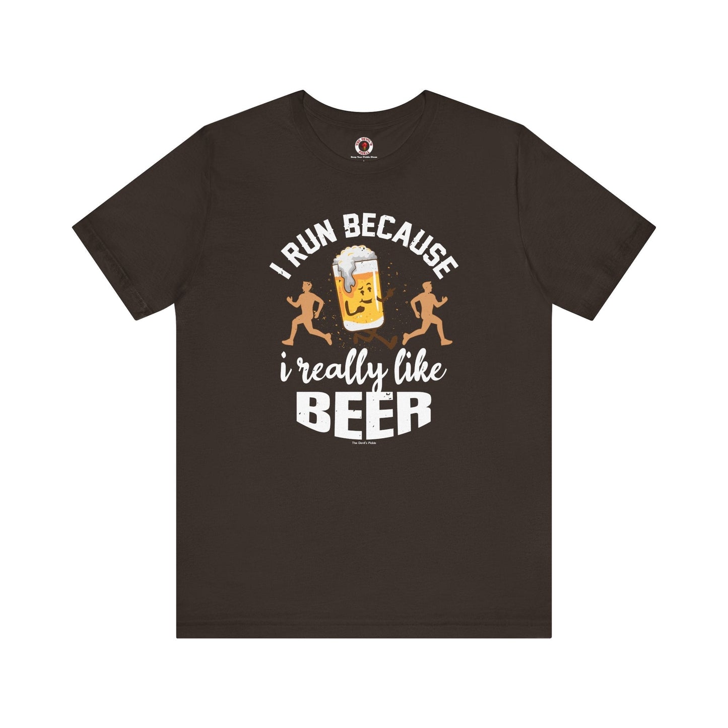 I Run Because I Really Like Beer T-Shirt The Devil's Pickle
