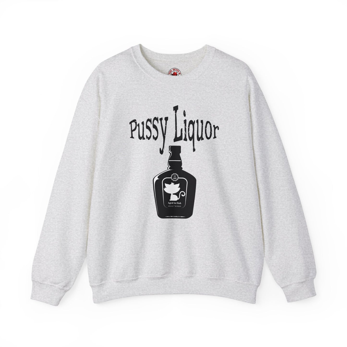 Pussy Liquor Crewneck Sweatshirt The Devil's Pickle