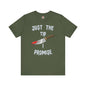 Just The Tip I Promise T-Shirt