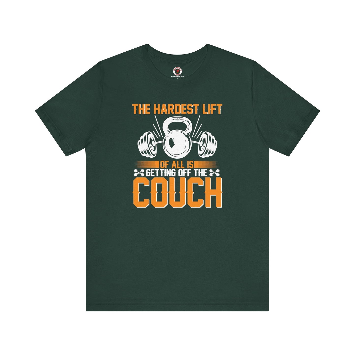 The Hardest Lift Of All Is Getting Off The Couch T-Shirt The Devil's Pickle