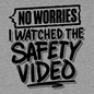 Watched the Safety Videos - Safety Workwear T-Shirt Armed American Supply