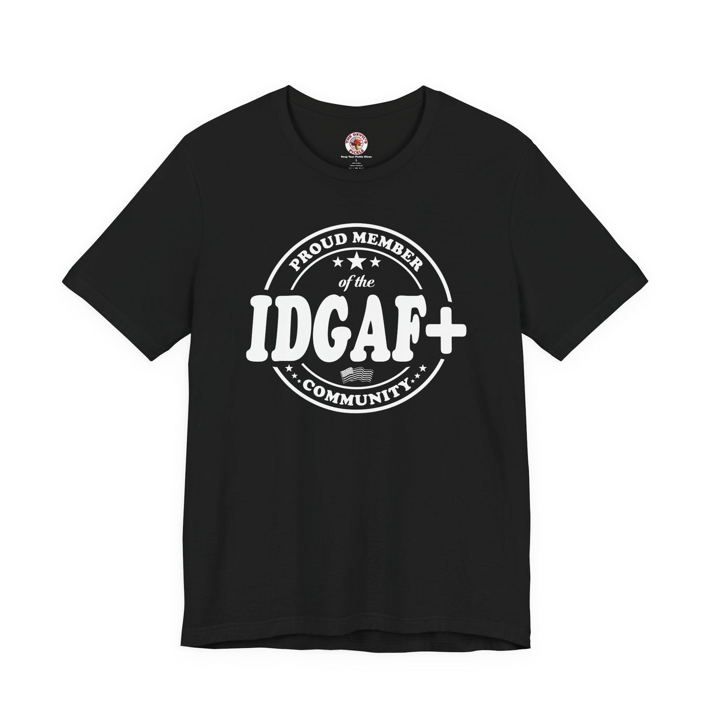 Proud Member of The IDGAF+ Community T-Shirt The Devil's Pickle