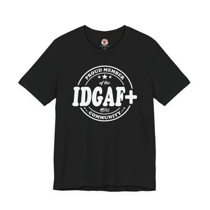 Proud Member of The IDGAF+ Community T-Shirt The Devil's Pickle