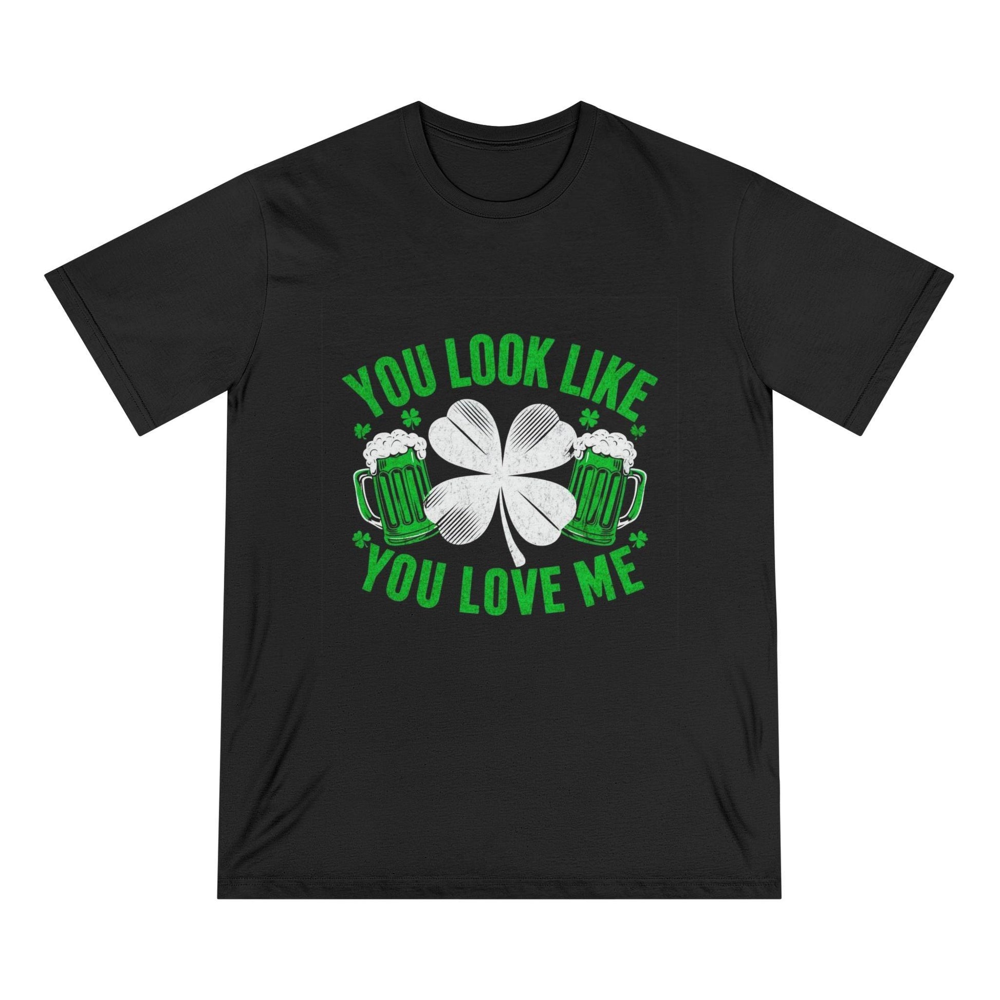 St. Patrick's Day Edition T Shirt You Look Like You Love Me Country in My Heart