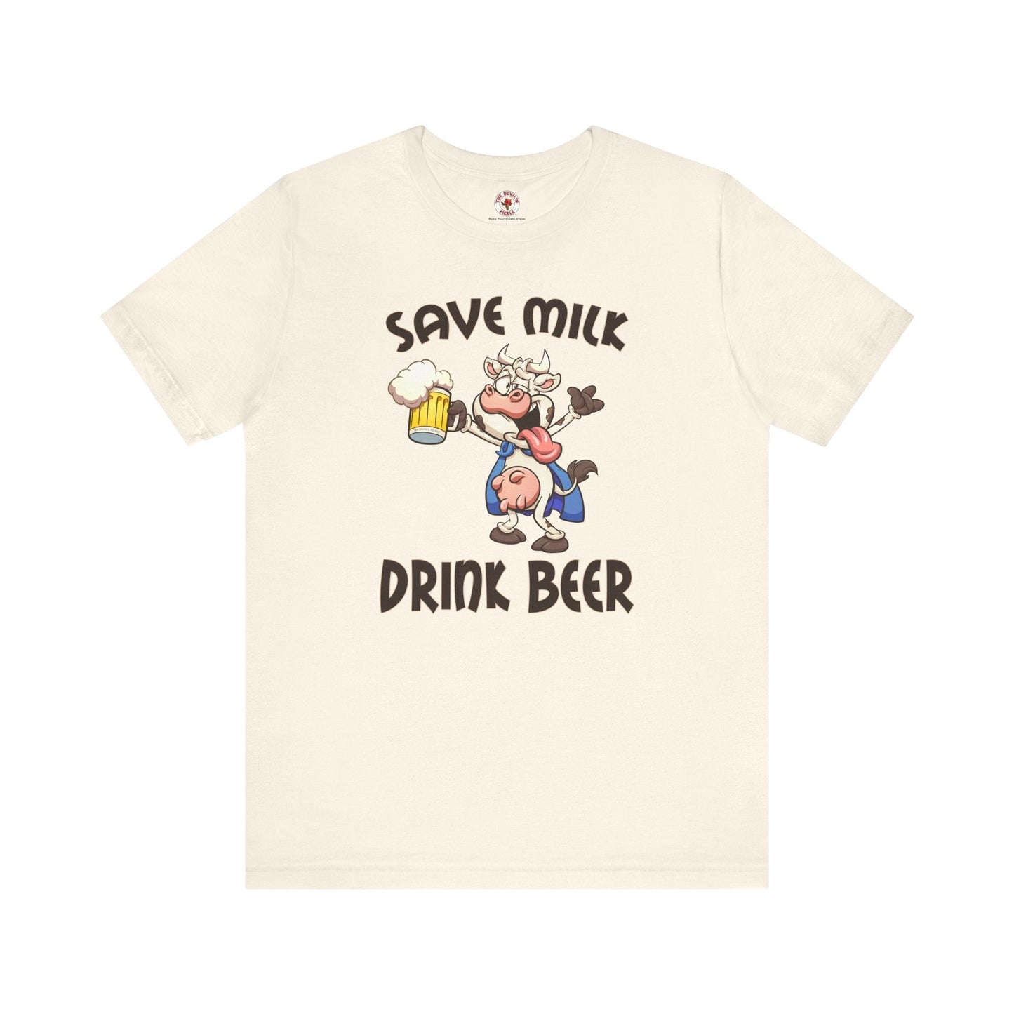 Save Milk Drink Beer T-Shirt The Devil's Pickle