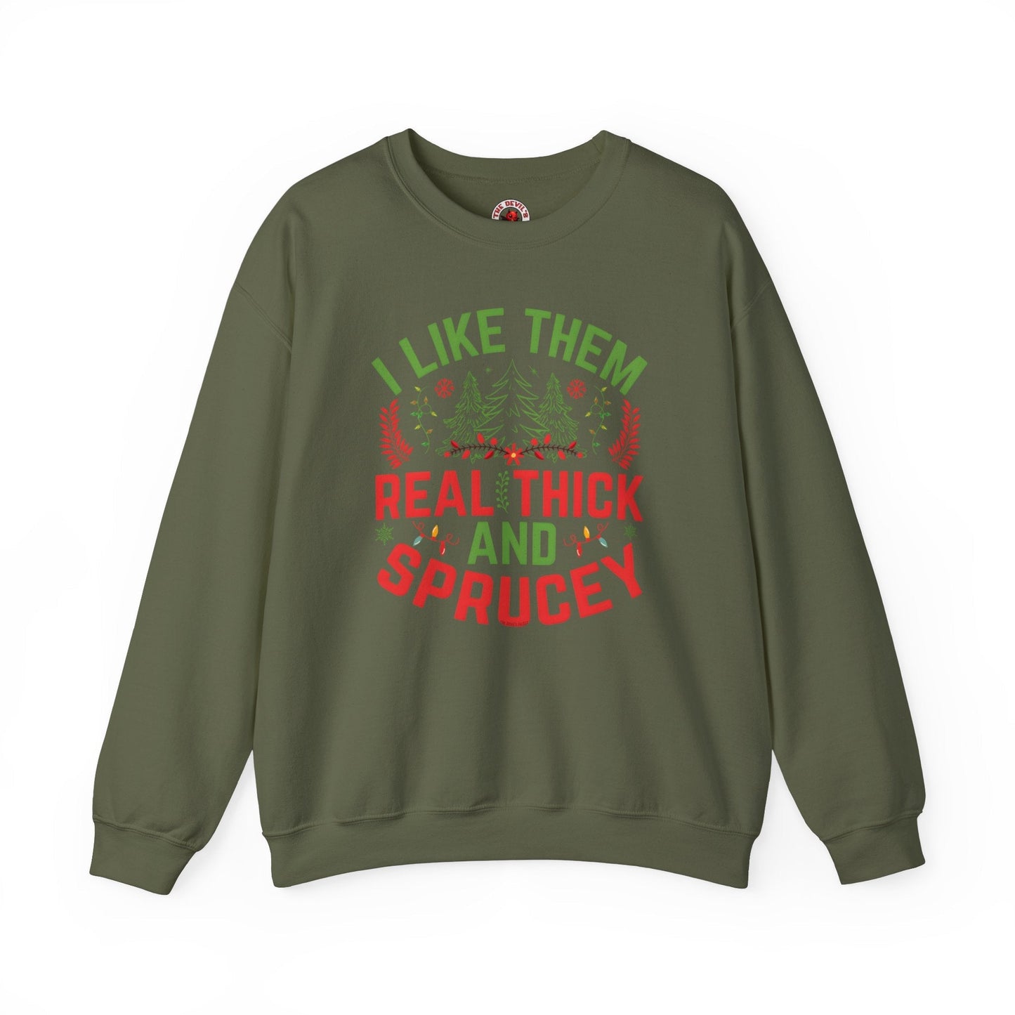 I Like them Thick And Sprucey Crewneck Sweatshirt. The Devil's Pickle