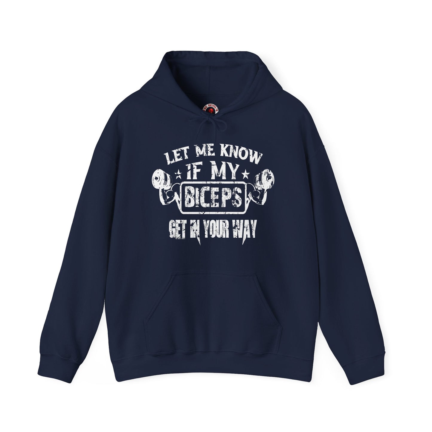 Let Me Know If My Biceps Get In Your Way Hooded Sweatshirt The Devil's Pickle