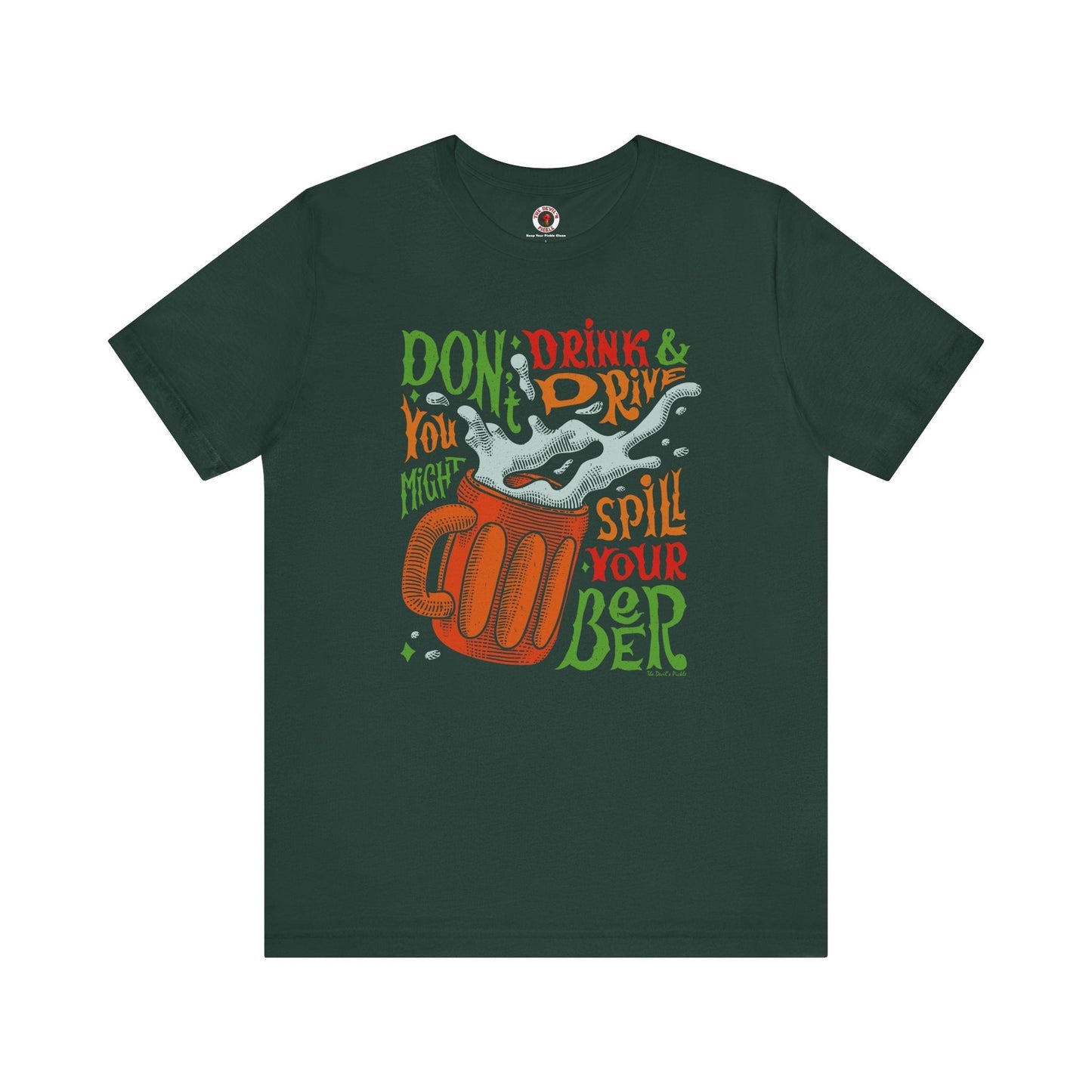 Don't Drink and Drive T-Shirt The Devil's Pickle