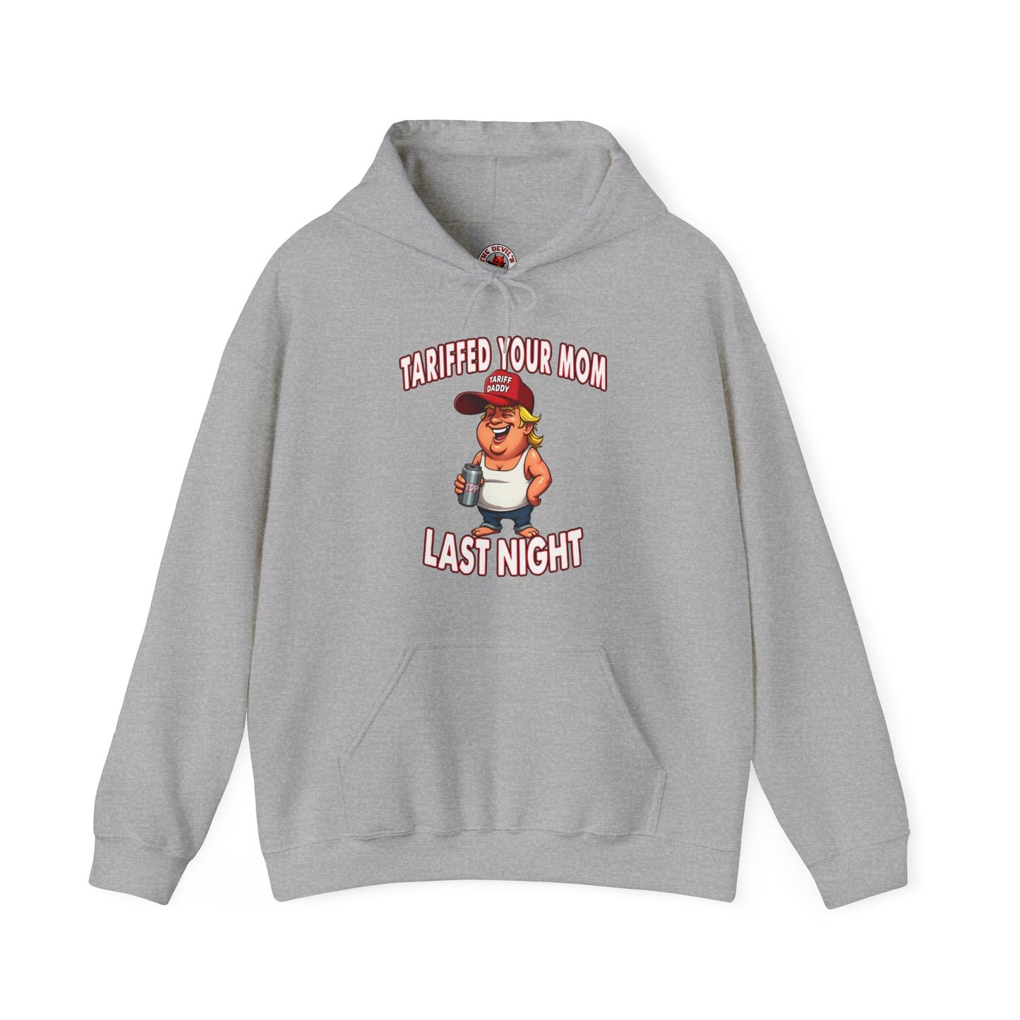 Tariffed Your Mom Last Night Hooded Sweatshirt The Devil's Pickle