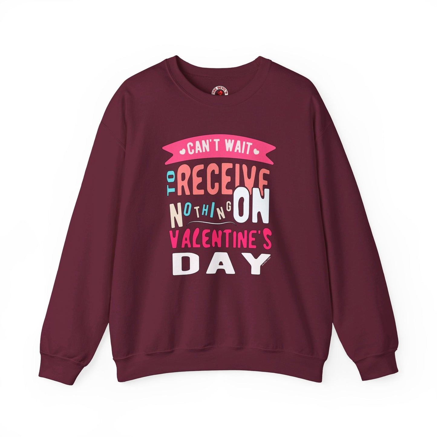 Can't Wait To Receive Nothing On Valentines Day Crewneck Sweatshirt The Devil's Pickle