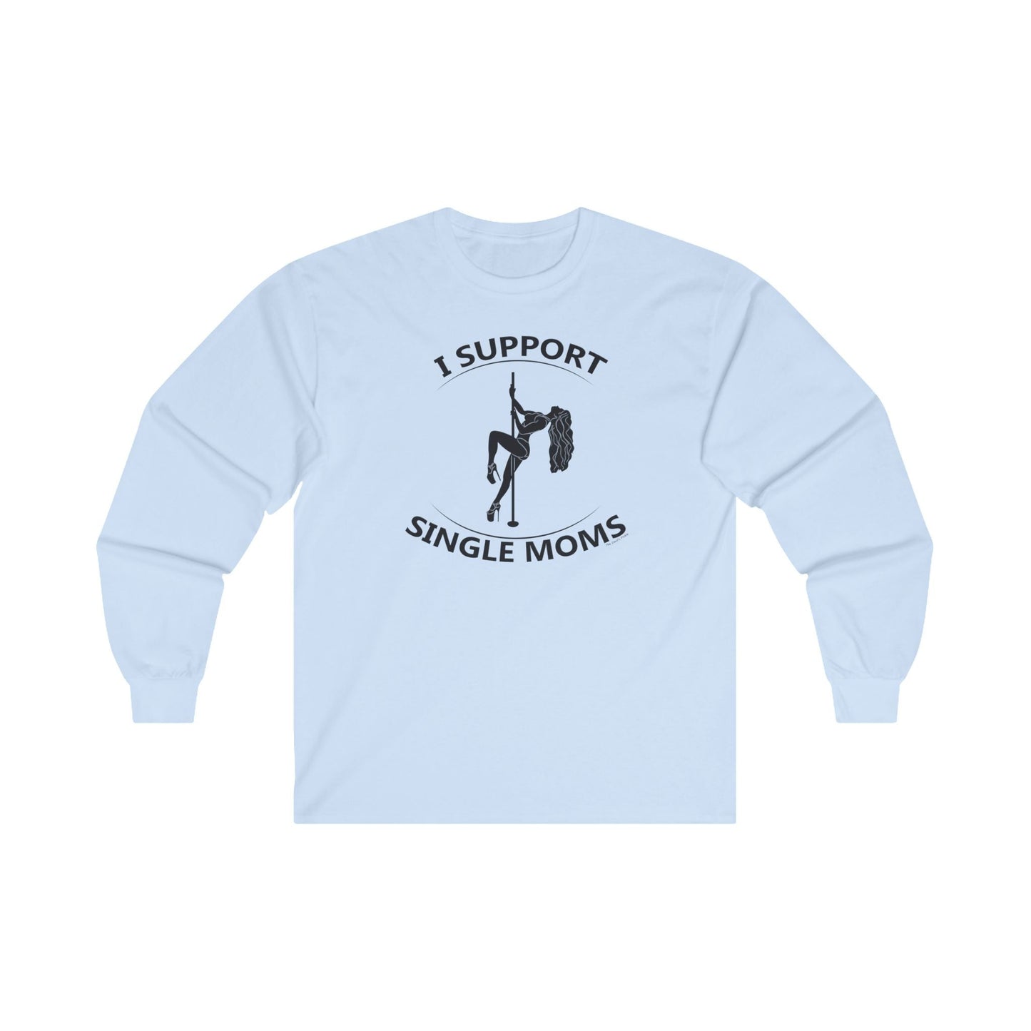I Support Single Moms Long Sleeve Tee The Devil's Pickle