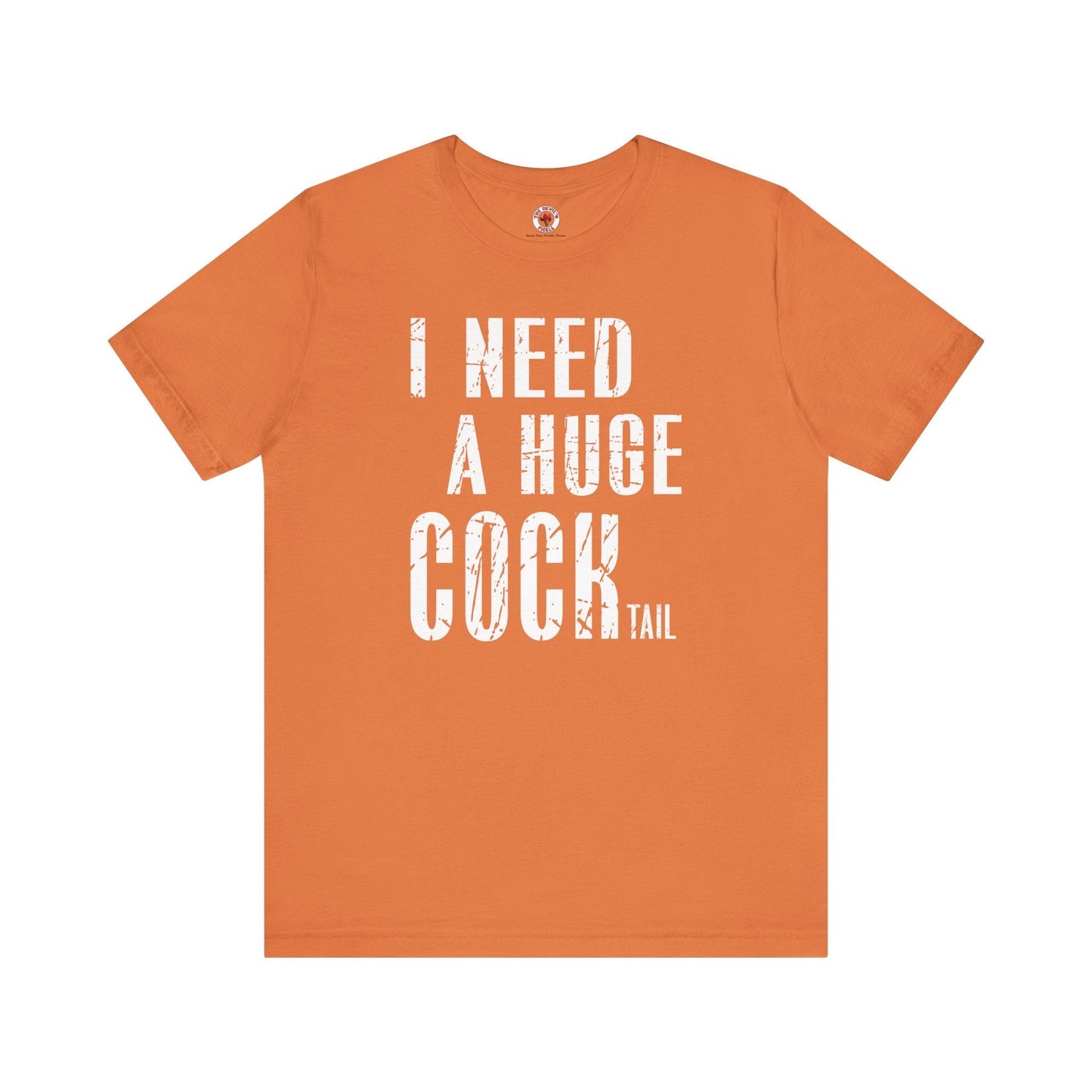 I Need A Huge Cocktail T-Shirt The Devil's Pickle