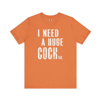 I Need A Huge Cocktail T-Shirt The Devil's Pickle