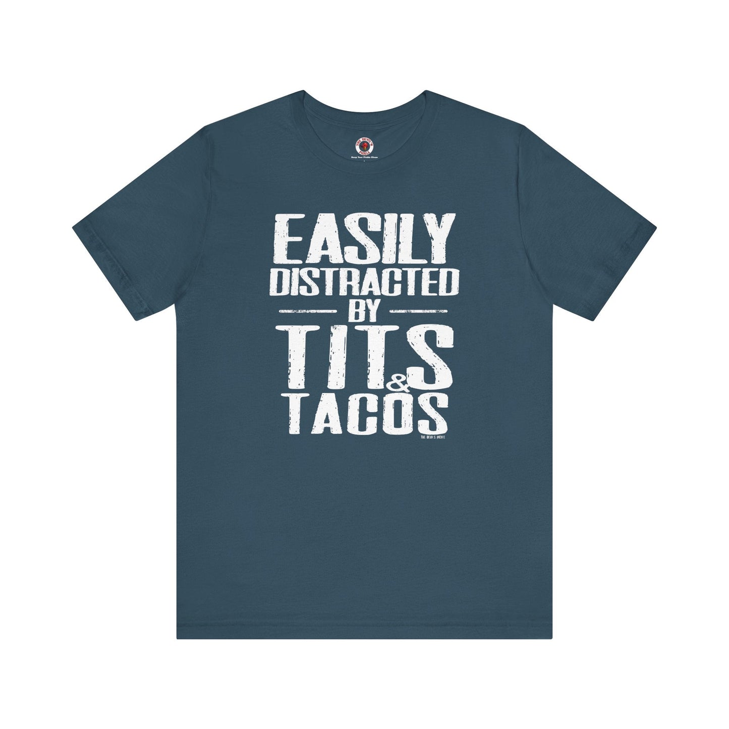Easily Distracted By Tits and Tacos T-Shirt The Devil's Pickle