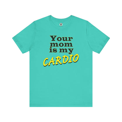 Your Mom is My Cardio T-Shirt The Devil's Pickle