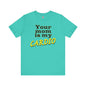 Your Mom is My Cardio T-Shirt The Devil's Pickle