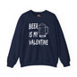 Beer Is My Valentine Crewneck Sweatshirt The Devil's Pickle