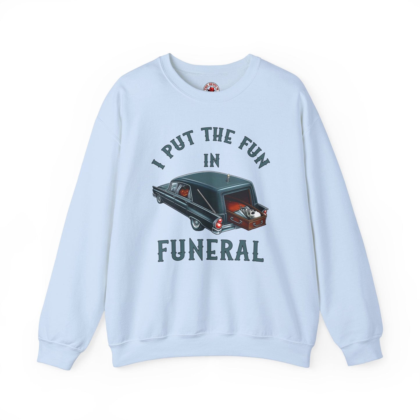 I Put The Fun In Funeral Crewneck Sweatshirt The Devil's Pickle