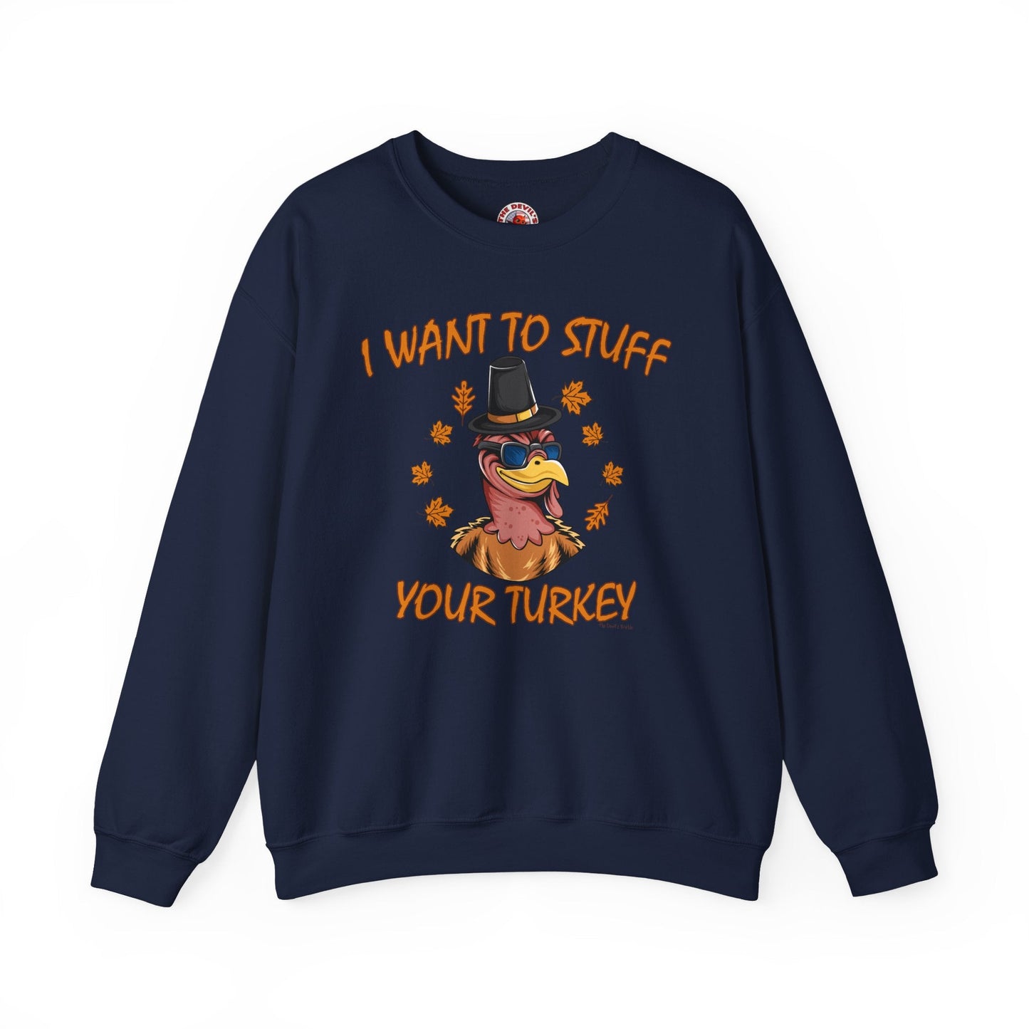 I Want To Stuff Your Turkey Crewneck Sweatshirt The Devil's Pickle