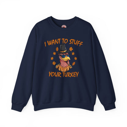 I Want To Stuff Your Turkey Crewneck Sweatshirt The Devil's Pickle