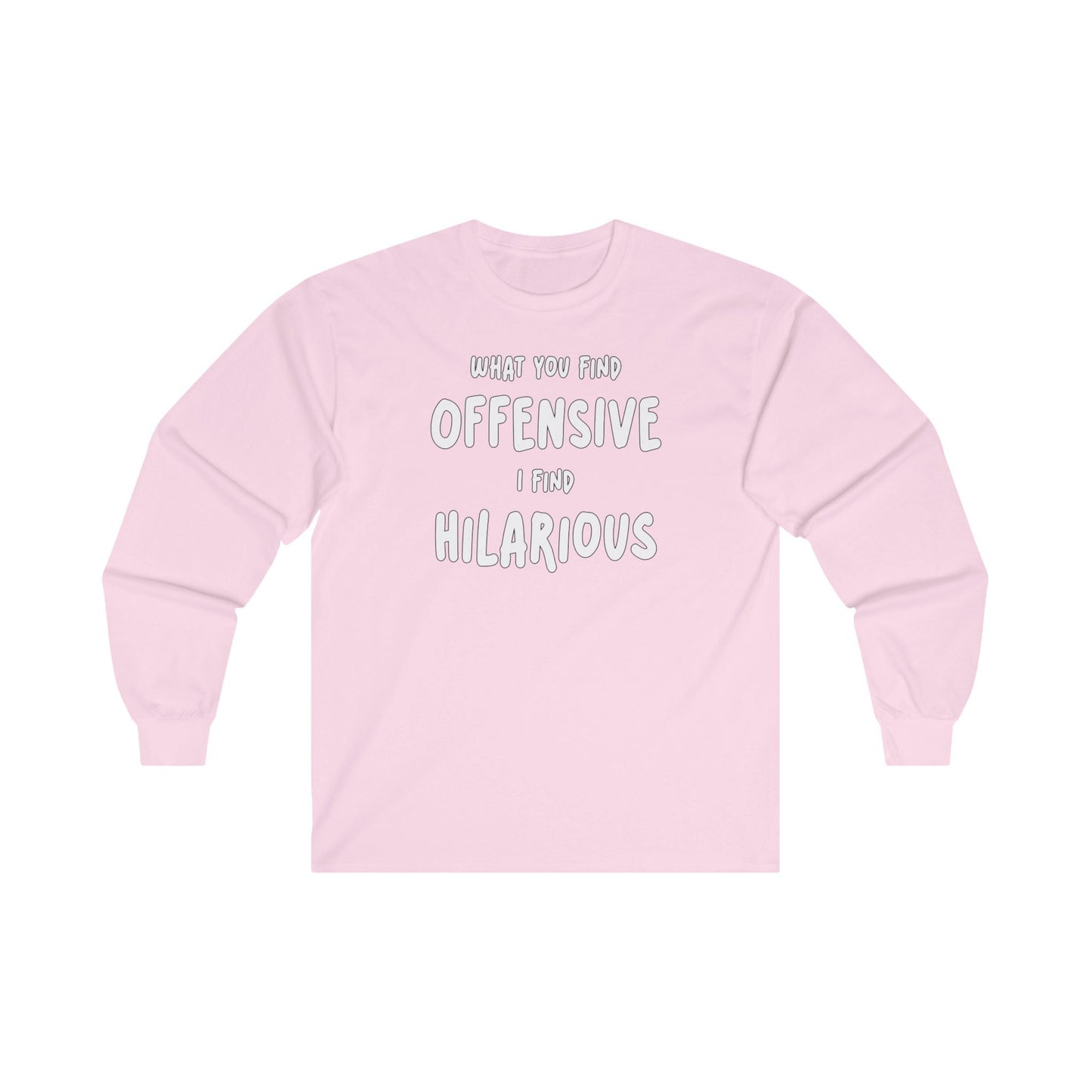 What You Find Offensive I Find Hilarious Long Sleeve Tee The Devil's Pickle