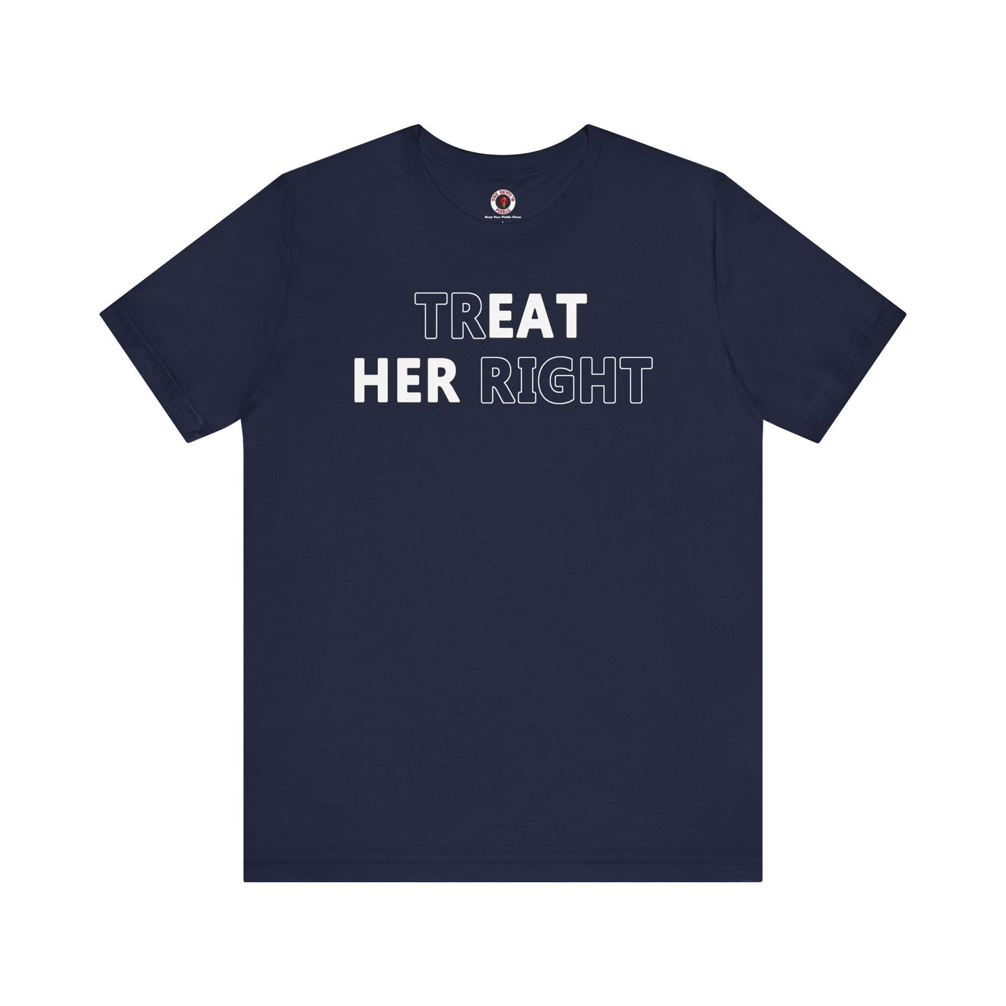 Treat Her Right T-Shirt The Devil's Pickle