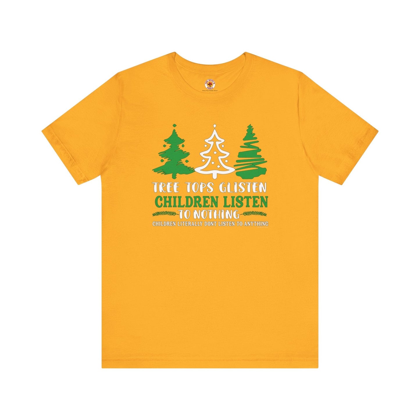 Tree Tops Glisten Children Listen to Nothing T-Shirt The Devil's Pickle